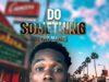 Stickal_Do Something(Wo Name)Prod. By KD DeBeatBoss