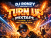 TURN UP MIXTAPE Vol1 (Hosted by DJ Ronzy)